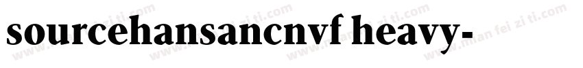 sourcehansancnvf heavy字体转换